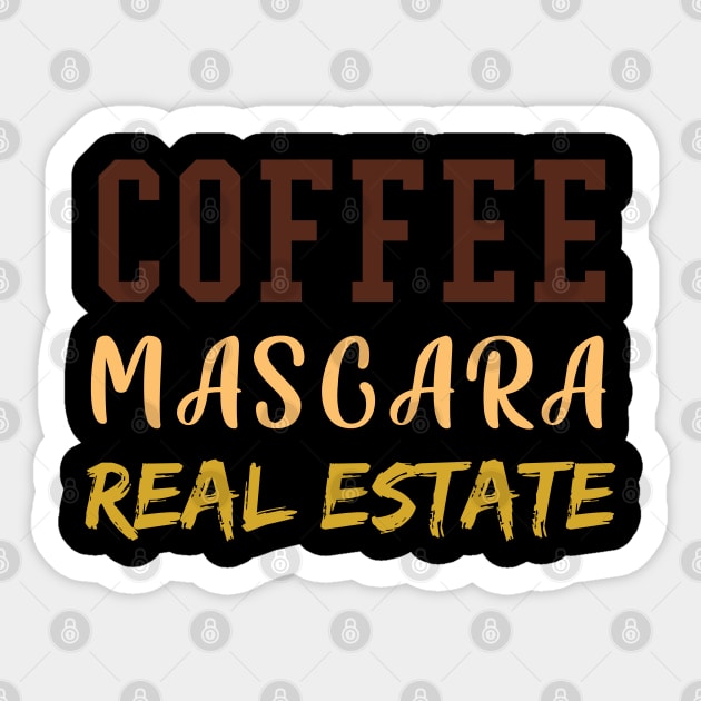 Coffee Mascara Real Estate, Realtor Shirt, Real Estate Is My Hustle, Realtor Gift, Making Dreams Come True, Gift for Real Estate Agent Sticker by  Funny .designs123